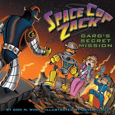 Polițistul spațial Zack, misiunea secretă a lui GARG - Space Cop Zack, GARG's Secret Mission