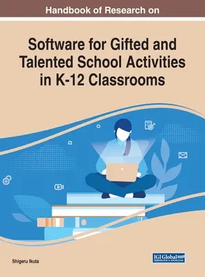 Handbook of Research on Software for Gifted and Talented Activități școlare în sălile de clasă K-12 - Handbook of Research on Software for Gifted and Talented School Activities in K-12 Classrooms