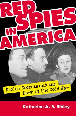 Spioni roșii în America: Secrete furate și zorii Războiului Rece - Red Spies in America: Stolen Secrets and the Dawn of the Cold War