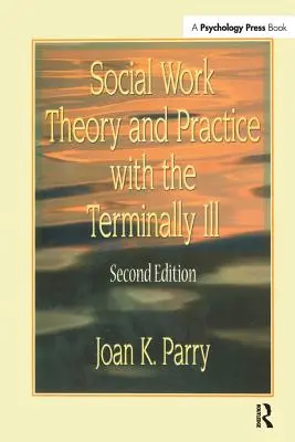 Teoria și practica asistenței sociale cu bolnavii în fază terminală - Social Work Theory and Practice with the Terminally Ill