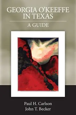 Georgia O'Keeffe în Texas: Un ghid - Georgia O'Keeffe in Texas: A Guide