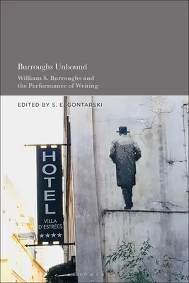 Burroughs Unbound: William S. Burroughs și performanța de a scrie - Burroughs Unbound: William S. Burroughs and the Performance of Writing