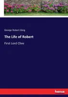 Viața lui Robert: Primul Lord Clive - The Life of Robert: First Lord Clive