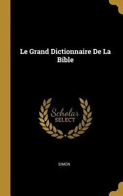 Le Grand Dictionnaire De La Bible