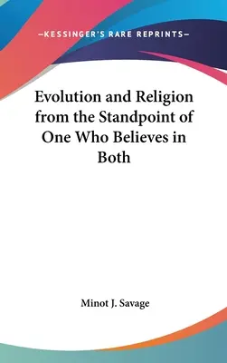 Evolution and Religion from the Standpoint of One Who Believe in Both (Evoluția și religia din punctul de vedere al celui care crede în ambele) - Evolution and Religion from the Standpoint of One Who Believes in Both