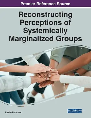 Reconstrucția percepțiilor grupurilor marginalizate sistemic - Reconstructing Perceptions of Systemically Marginalized Groups