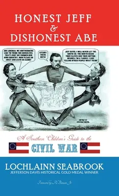 Honest Jeff și Dishonest Abe: Ghidul Războiului Civil pentru copiii din Sud - Honest Jeff and Dishonest Abe: A Southern Children's Guide to the Civil War