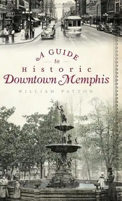 Un ghid pentru centrul istoric al orașului Memphis - A Guide to Historic Downtown Memphis