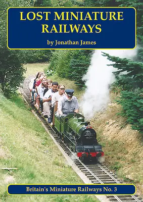 Căi ferate miniaturale pierdute - Lost Miniature Railways
