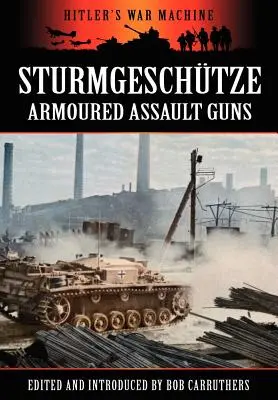 Sturmgeschtze - Tunuri de asalt blindate - Sturmgeschtze - Amoured Assault Guns