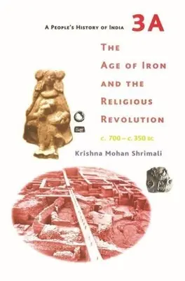 O istorie populară a Indiei 3a: Epoca de fier și revoluția religioasă, C. 700 - C. 350 î.Hr. - A People's History of India 3a: The Age of Iron and the Religious Revolution, C. 700 - C. 350 BC