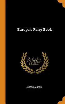 Cartea de basme a Europei - Europa's Fairy Book