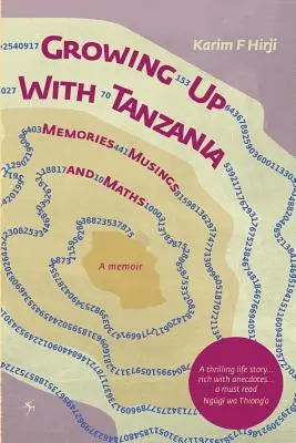 Crescând cu Tanzania. Amintiri, gânduri și matematică - Growing Up With Tanzania. Memories, Musings and Maths