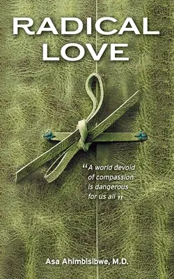Dragoste radicală: O lume lipsită de compasiune este periculoasă pentru noi toți - Radical Love: A World Devoid of Compassion is Dangerous For Us All