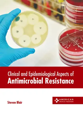 Aspecte clinice și epidemiologice ale rezistenței antimicrobiene - Clinical and Epidemiological Aspects of Antimicrobial Resistance