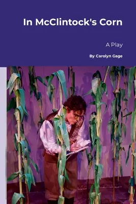 În porumbul lui McClintock: O piesă de teatru - In McClintock's Corn: A Play