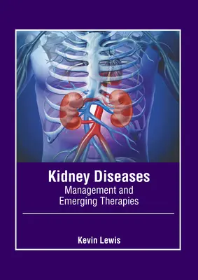Boli renale: Management și terapii emergente - Kidney Diseases: Management and Emerging Therapies