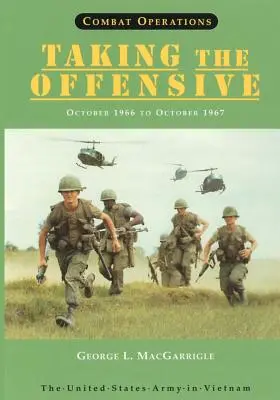 Operațiuni de luptă: Luarea ofensivei: Octombrie 1966 până în octombrie 1967 - Combat Operations: Taking The Offensive: October 1966 to October 1967