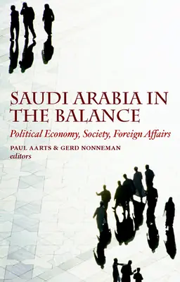 Arabia Saudită în balanță: Economie politică, societate, afaceri externe - Saudi Arabia in the Balance: Political Economy, Society, Foreign Affairs