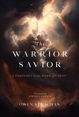 Mântuitorul războinic: O teologie a lucrării lui Hristos - The Warrior Savior: A Theology of the Work of Christ