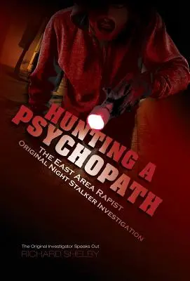 VÂNAREA UNUI PSIHOPAT: Ancheta violatorului din zona de est / Original Night Stalker - Investigatorul original vorbește - HUNTING A PSYCHOPATH: The East Area Rapist / Original Night Stalker Investigation - The Original Investigator Speaks Out