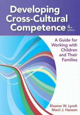 Dezvoltarea competenței interculturale: Un ghid pentru lucrul cu copiii și familiile lor - Developing Cross-Cultural Competence: A Guide for Working with Children and Their Families