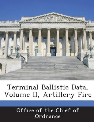 Date balistice terminale, volumul II, Foc de artilerie - Terminal Ballistic Data, Volume II, Artillery Fire