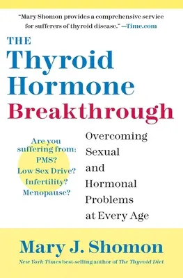 The Thyroid Hormone Breakthrough (Descoperirea hormonilor tiroidieni): Învingerea problemelor sexuale și hormonale la orice vârstă - The Thyroid Hormone Breakthrough: Overcoming Sexual and Hormonal Problems at Every Age