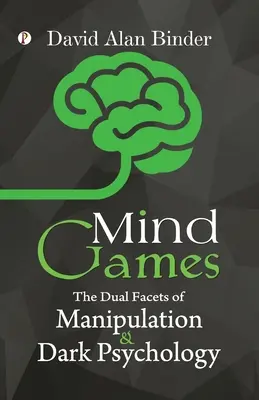 Jocuri ale minții: Fațetele duble ale manipulării și psihologiei întunecate - Mind Games: The Dual Facets of Manipulation and Dark Psychology