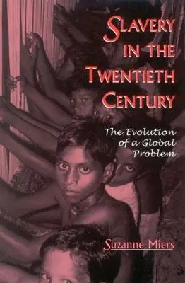 Sclavia în secolul al XX-lea: Evoluția unei probleme globale - Slavery in the Twentieth Century: The Evolution of a Global Problem