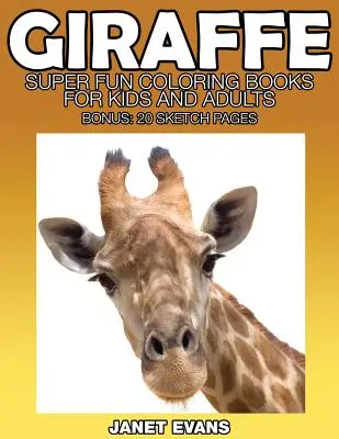 Girafe: Cărți de colorat super amuzante pentru copii și adulți (Bonus: 20 de pagini de schițe) - Giraffe: Super Fun Coloring Books for Kids and Adults (Bonus: 20 Sketch Pages)