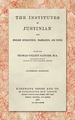 The Institutes of Justinian, cu introducere, traducere și note în limba engleză (1917) - The Institutes of Justinian, With English Introduction, Translation, and Notes (1917)