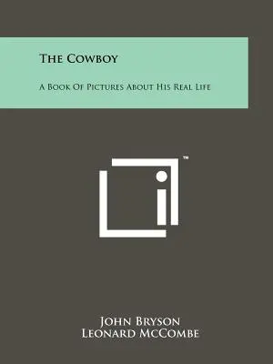 Cowboy-ul: O carte de imagini despre viața lui reală - The Cowboy: A Book Of Pictures About His Real Life