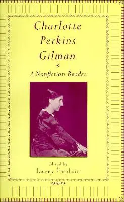 Charlotte Perkins Gilman: Un cititor nonfction - Charlotte Perkins Gilman: A Nonfction Reader