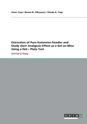 Extracția pulberii de ketamină pură și studierea efectului analgezic al acesteia sub formă de gel pe șoareci utilizând un test cu plăci fierbinți - Extraction of Pure Ketamine Powder and Study their Analgesic Effect as a Gel on Mice Using a Hot - Plate Test