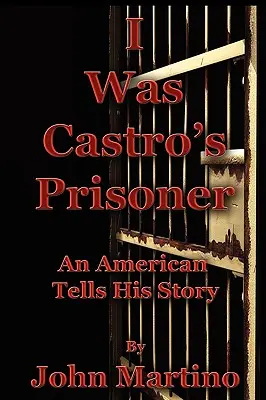 Am fost prizonierul lui Castro - I Was Castro's Prisoner