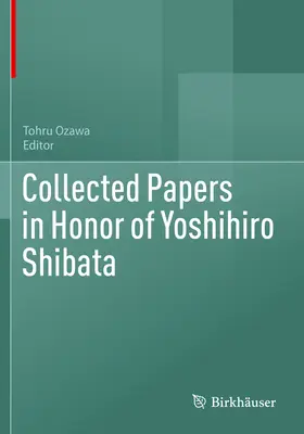 Lucrări colecționate în onoarea lui Yoshihiro Shibata - Collected Papers in Honor of Yoshihiro Shibata