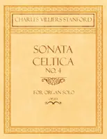 Sonata Celtica nr. 4 - pentru orgă solo - Op.153 - Sonata Celtica No. 4 - For Organ Solo - Op.153
