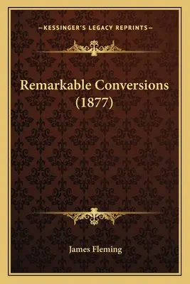 Conversii remarcabile (1877) - Remarkable Conversions (1877)