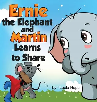 Elefantul Ernie și Martin învață să împartă - Ernie the Elephant and Martin Learn to Share