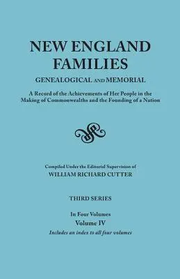 New England Families: Genealogică și memorială. o înregistrare a realizărilor poporului său în crearea Commonwealth-urilor și a fondării - New England Families: Genealogical and Memorial. a Record of the Achievements of Her People in the Making of Commonwealths and the Founding