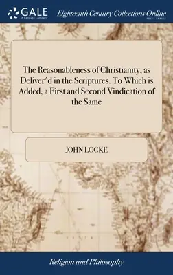 Reasonableness of Christianity, as Deliver'd in the Scriptures. La care se adaugă o primă și o a doua demonstrație a acestuia: Din unele excepții - The Reasonableness of Christianity, as Deliver'd in the Scriptures. To Which is Added, a First and Second Vindication of the Same: From Some Exception