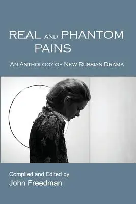 Dureri reale și fantomatice: O antologie a noii drame rusești - Real and Phantom Pains: An Anthology of New Russian Drama