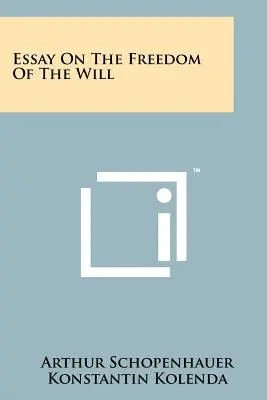 Eseu despre libertatea voinței [Essay On The Freedom Of The Will - Essay On The Freedom Of The Will
