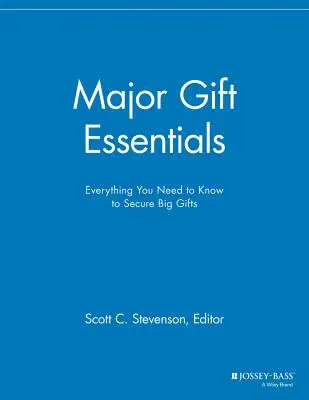 Major Gift Essentials: Tot ce trebuie să știți pentru a obține donații importante - Major Gift Essentials: Everything You Need to Know to Secure Big Gifts