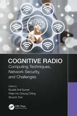 Radio cognitiv: Tehnici de calcul, securitatea rețelelor și provocări - Cognitive Radio: Computing Techniques, Network Security and Challenges