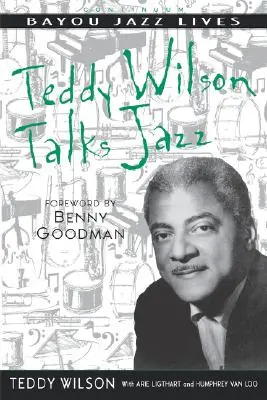Teddy Wilson Talks Jazz: Autobiografia lui Teddy Wilson - Teddy Wilson Talks Jazz: The Autobiography of Teddy Wilson