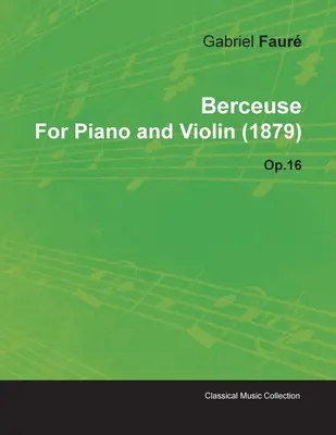 Berceuse de Gabriel Faur pentru pian și vioară (1879) Op.16 - Berceuse by Gabriel Faur for Piano and Violin (1879) Op.16