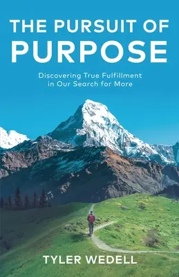 The Pursuit of Purpose: Descoperirea adevăratei împliniri în căutarea noastră pentru mai mult - The Pursuit of Purpose: Discovering True Fulfillment in Our Search for More
