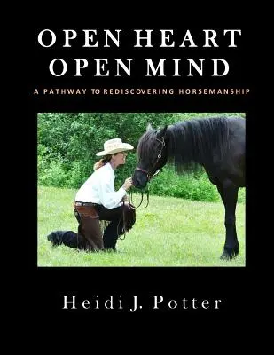 Inimă deschisă, minte deschisă: O cale spre redescoperirea călăriei - Open Heart, Open Mind: A Pathway To Rediscovering Horsemanship